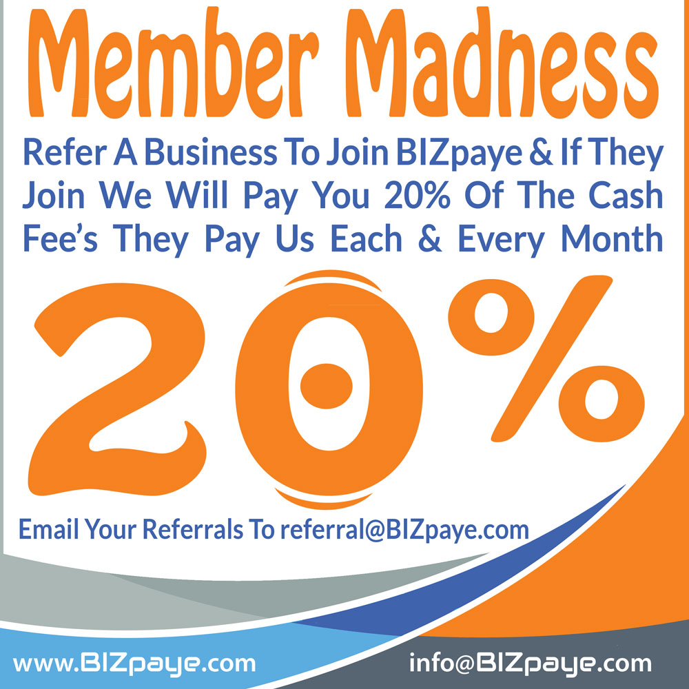 BIZpaye Member Madness - Refer A New Business To Join BIZpaye & Get Up To 20% Cash Fee Bonus Every Month